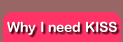 Why I need KISS